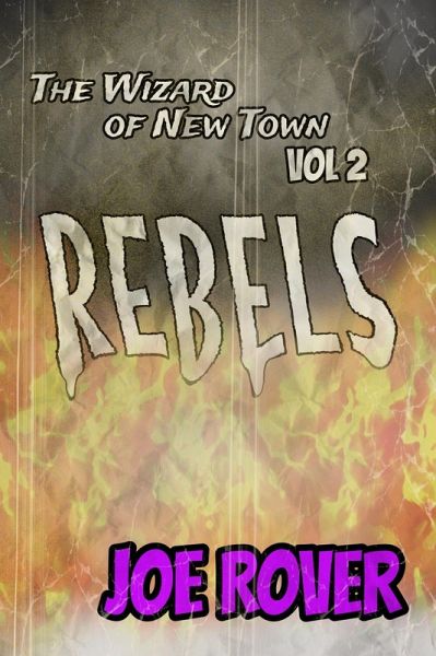 Rebels (Wizard of New Town, #2) (eBook, ePUB) Rebels (Wizard of New Town, #2) (eBook, ePUB)
