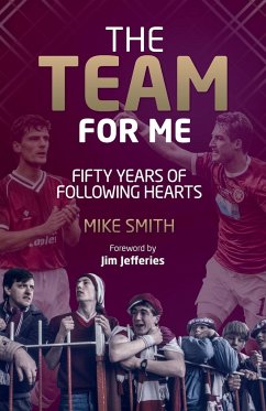 The Team for Me: Fifty Years of Following Hearts - Smith, Mike