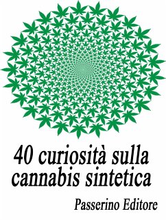 40 curiosità sulla cannabis sintetica (eBook, ePUB) - Editore, Passerino