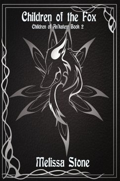 Children of the Fox (The Children of An'katerr, #4) (eBook, ePUB) - Stone, Melissa Children of the Fox (The Children of An'katerr, #4) (eBook, ePUB) - Stone, Melissa