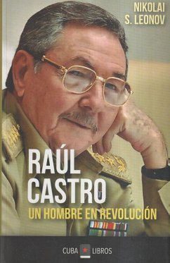 Raúl Castro: Un Hombre En Revolución - Leonov, Nicolai S.