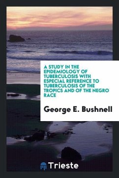 A study in the epidemiology of tuberculosis with especial reference to tuberculosis of the tropics and of the negro race