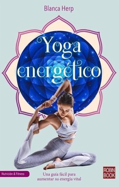 Yoga Energético: Una Guía Fácil Para Aumentar Su Energía Vital - Herp, Blanca