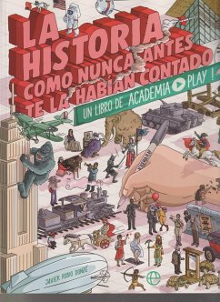 La historia como nunca antes te la habían contado : un libro de Academia Play - Academia Play