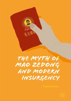 The Myth of Mao Zedong and Modern Insurgency (eBook, PDF) - Grice, Francis