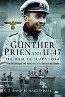 Gunther Prien and U-47: The Bull of Scapa Flow - Martindale, Dougie