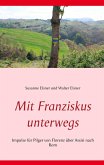 Mit Franziskus unterwegs Mit Franziskus unterwegs