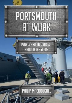Portsmouth at Work: People and Industries Through the Years - Macdougall, Philip