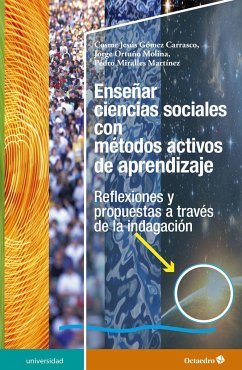 Enseñar ciencias sociales con métodos activos de aprendizaje - Gómez Carrasco, Cosme Jesús; Miralles Martínez, Pedro; Ortuño Molina, Jorge