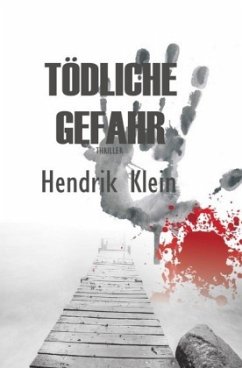 Tödliche Gefahr - Klein, Hendrik