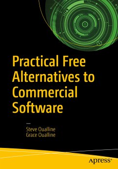 Practical Free Alternatives to Commercial Software (eBook, PDF) - Oualline, Steve; Oualline, Grace