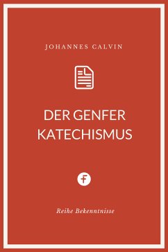Der Genfer Katechismus (eBook, ePUB) - Calvin, Johannes