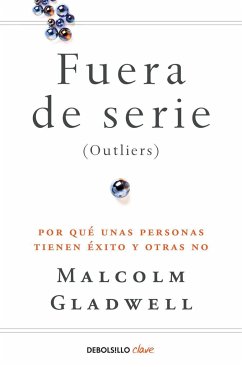 Fuera de serie : por qué unas personas tienen éxito y otras no - Gladwell, Malcolm