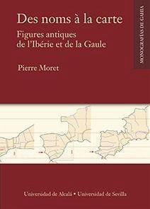 Des noms à la carte : figures antiques de l'Ibérie et de la Gaule - Moret, Pierre