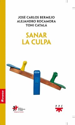 Sanar la culpa - Bermejo, José Carlos (); Català Carpintero, Toni; Rocamora, Alejandro