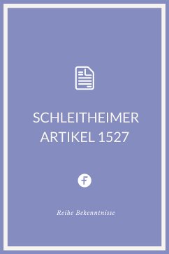 Schleitheimer Artikel 1527 (eBook, ePUB) - Täuferbewegung