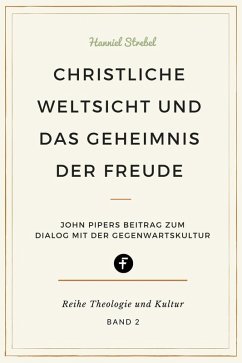 Christliche Weltsicht und das Geheimnis der Freude (eBook, ePUB) - Strebel, Hanniel