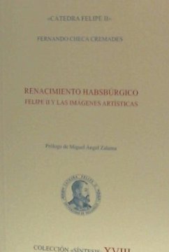 Renacimiento habsbúrgico : Felipe II y las imágenes artísticas - Checa Cremades, Fernando