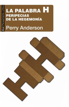 La palabra H : peripecias de la hegemonía - Anderson, Perry