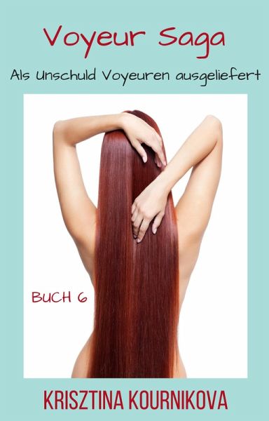 Voyeur Saga Buch 6 (eBook, ePUB) Voyeur Saga Buch 6 (eBook, ePUB)