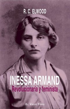 Inessa Armand : revolucionaria y feminista - Elwood, Ralph Carter