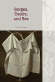 Borges, Desire, and Sex Borges, Desire, and Sex