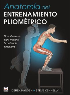 Anatomía del entrenamiento pliométrico : guía ilustrada para mejorar la potencia explosiva - Hansen, Derek; Kennelly, Steve