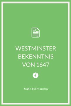 Westminster Bekenntnis von 1647 (eBook, ePUB) - Westminstersynode