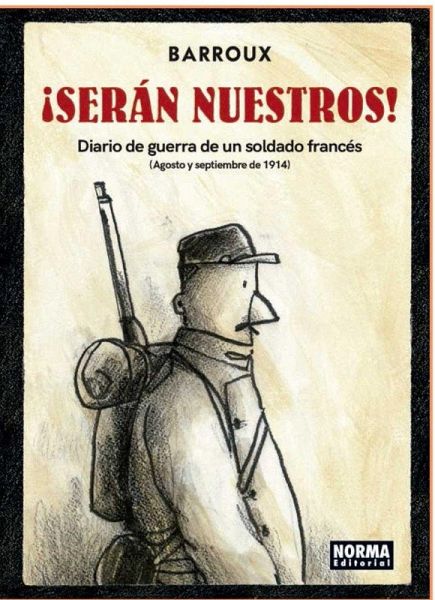 SERAN NUESTROS DIARIO DE GUERRA DE UN SOLDADO FRANCES SERAN NUESTROS DIARIO DE GUERRA DE UN SOLDADO FRANCES