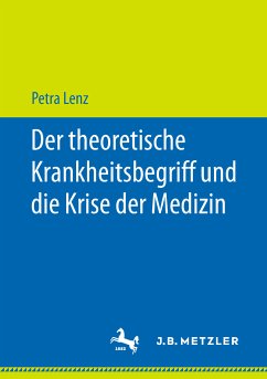 Der theoretische Krankheitsbegriff und die Krise der Medizin (eBook, PDF) - Lenz, Petra