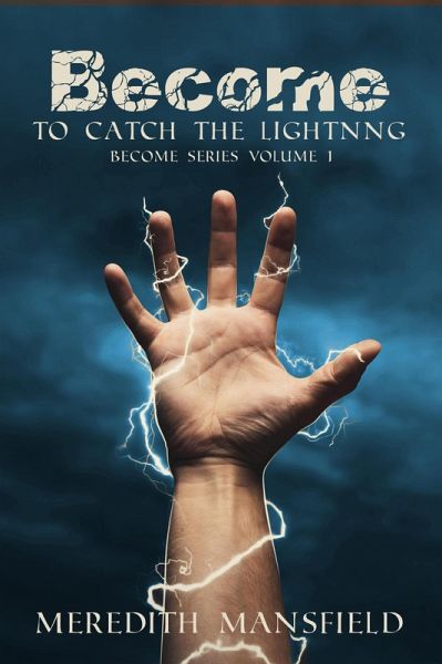 Become: To Catch the Lightning (eBook, ePUB) Become: To Catch the Lightning (eBook, ePUB)