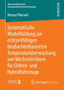 Systematische Modellbildung zur echtzeitfähigen beobachterbasierten Temperaturüberwachung von Wechselrichtern für Elektro- und Hybridfahrzeuge (eBook, PDF) - Warwel, Manuel