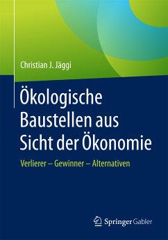 Ökologische Baustellen aus Sicht der Ökonomie (eBook, PDF) - Jäggi, Christian J.