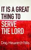 It Is A Great Thing To Serve The Lord (Work of Ministry, #7) (eBook, ePUB)
