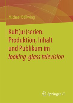 Kult(ur)serien: Produktion, Inhalt und Publikum im looking-glass television (eBook, PDF) - Dellwing, Michael