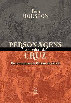 Personagens ao redor da Cruz (eBook, ePUB) - Houston, Tom