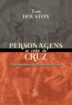 Personagens ao redor da Cruz (eBook, ePUB) - Houston, Tom