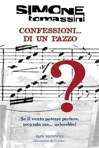 Confessioni di un pazzo (eBook, ePUB) - Tomassini, Simone