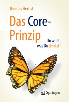 Das CORE-Prinzip: Du wirst, was Du denkst! (eBook, PDF) - Herbst, Thomas