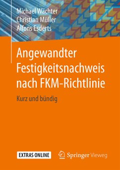 Angewandter Festigkeitsnachweis nach FKM-Richtlinie (eBook, PDF) - Wächter, Michael; Müller, Christian; Esderts, Alfons