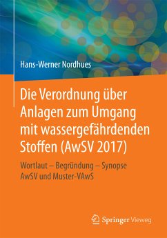 Die Verordnung über Anlagen zum Umgang mit wassergefährdenden Stoffen (AwSV 2017) (eBook, PDF) - Nordhues, Hans-Werner