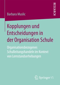 Kopplungen und Entscheidungen in der Organisation Schule (eBook, PDF) - Muslic, Barbara