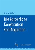 Die körperliche Konstitution von Kognition (eBook, PDF)