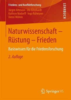 Naturwissenschaft - Rüstung - Frieden (eBook, PDF) - Altmann, Jürgen; Bernhardt, Ute; Nixdorff, Kathryn; Ruhmann, Ingo; Wöhrle, Dieter