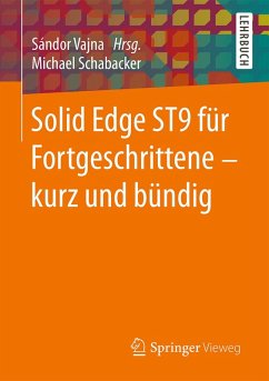 Solid Edge ST9 für Fortgeschrittene ¿ kurz und bündig (eBook, PDF) - Schabacker, Michael