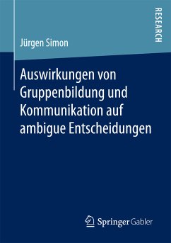Auswirkungen von Gruppenbildung und Kommunikation auf ambigue Entscheidungen (eBook, PDF) - Simon, Jürgen