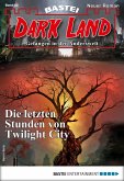 Die letzten Stunden von Twilight City / Dark Land Bd.42 (eBook, ePUB)