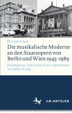Die musikalische Moderne an den Staatsopern von Berlin und Wien 1945–1989 (eBook, PDF)