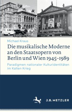 Die musikalische Moderne an den Staatsopern von Berlin und Wien 1945–1989 (eBook, PDF) - Kraus, Michael