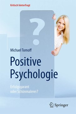 Positive Psychologie - Erfolgsgarant oder Schönmalerei? (eBook, PDF) - Tomoff, Michael